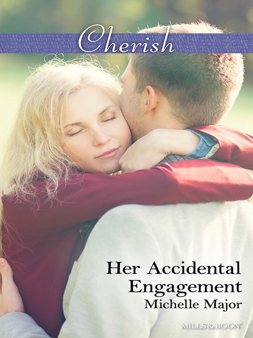 Title details for Her Accidental Engagement by Michelle Major - Available